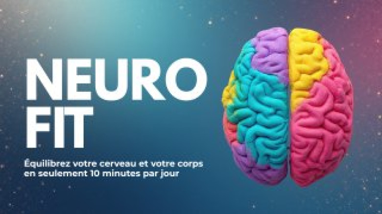 Neuro Fit - Équilibrez votre cerveau et votre corps en seulement 10 minutes par jour