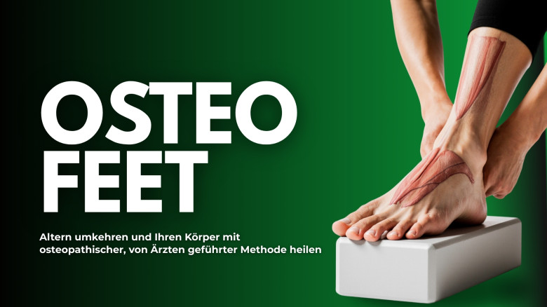 Osteo Feet: Altern umkehren und Ihren Körper mit osteopathischer, von Ärzten geführter Methode heilen
