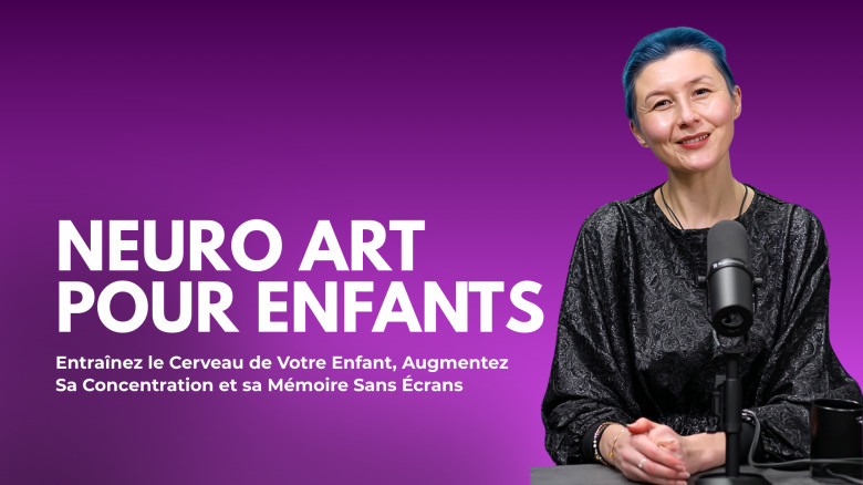 Neuro Art pour Enfants: Entraînez le Cerveau de Votre Enfant, Augmentez Sa Concentration et sa Mémoire Sans Écrans