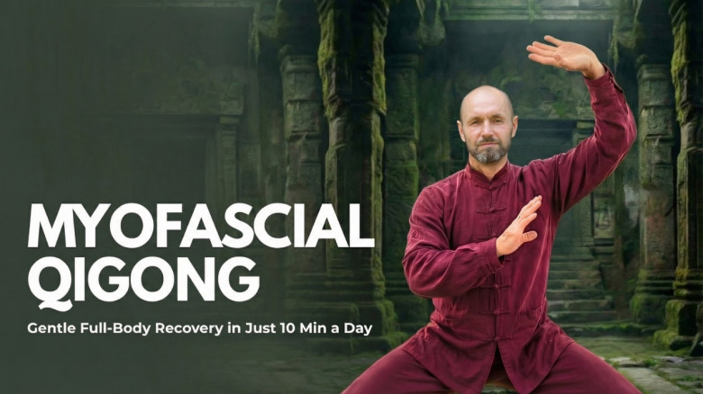 Myofascial Qigong - Gentle Full-Body Recovery in Just 10 Min a Day