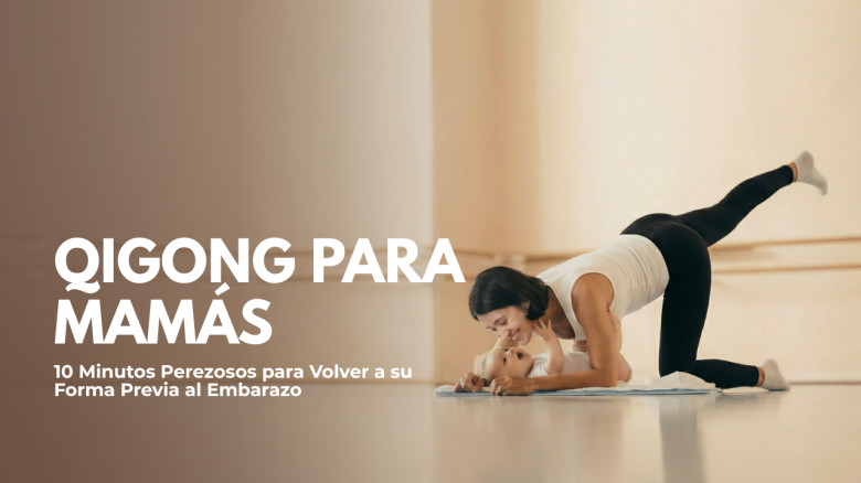Qigong para Mamás: 10 Minutos Perezosos para Volver a su Forma Previa al Embarazo