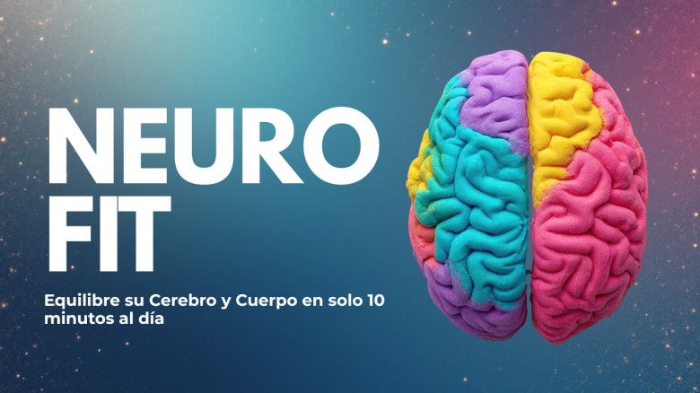 Neuro Fit: Equilibre su Cerebro y Cuerpo en solo 10 minutos al día