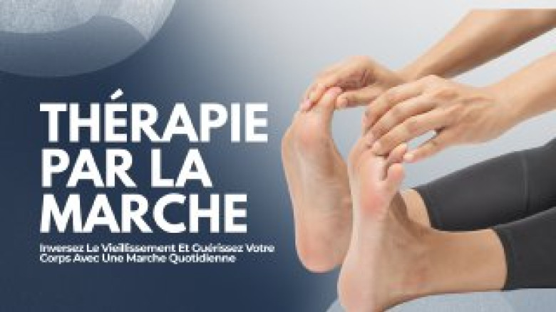 Thérapie Par La Marche: Inversez Le Vieillissement Et Guérissez Votre Corps Avec Une Marche Quotidienne