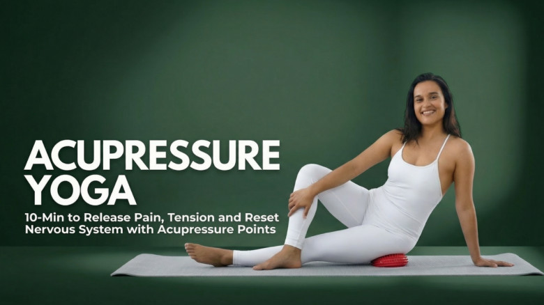 Acupressure Yoga - 10-Min to Release Pain, Tension and Reset Nervous System with Acupressure Points