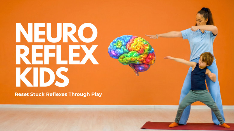 Neuro Reflex Kids: Reset Stuck Reflexes, Calm Meltdowns & Build Confidence Through Play — by a Certified Child Development Expert