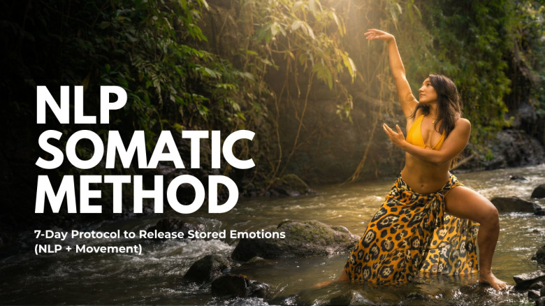 NLP Somatic Method: 7-Day Emotional Release Protocol