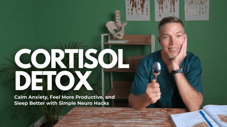 Cortisol Detox: Calm Anxiety, Feel More Productive, and Sleep Better with Simple Neuro Hacks