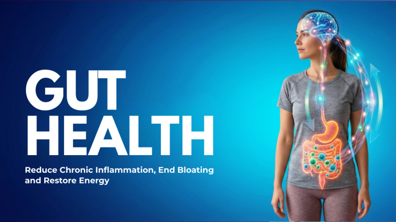Gut Health: Reduce Chronic Inflammation, End Bloating and Restore Energy