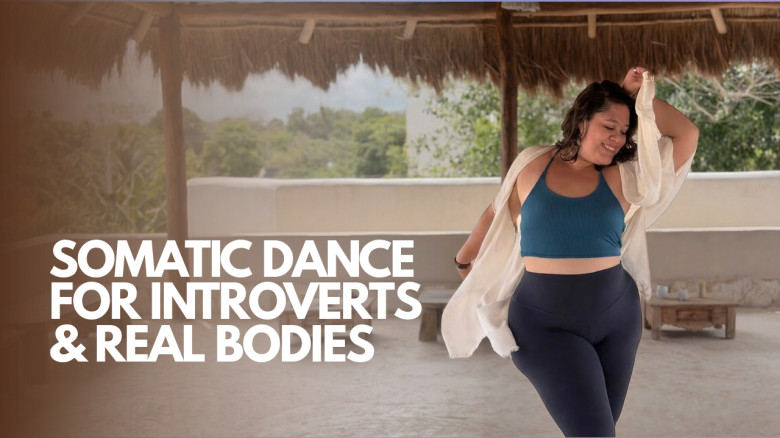 Somatic Dance for Introverts & Real Bodies