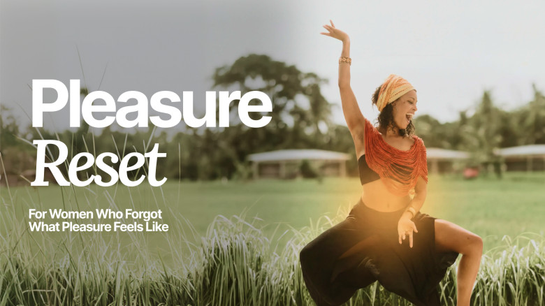 Pleasure Reset: Designed To Wake Up What Shutdown — Your Body's Pleasure Response, Nervous System & Sensuality