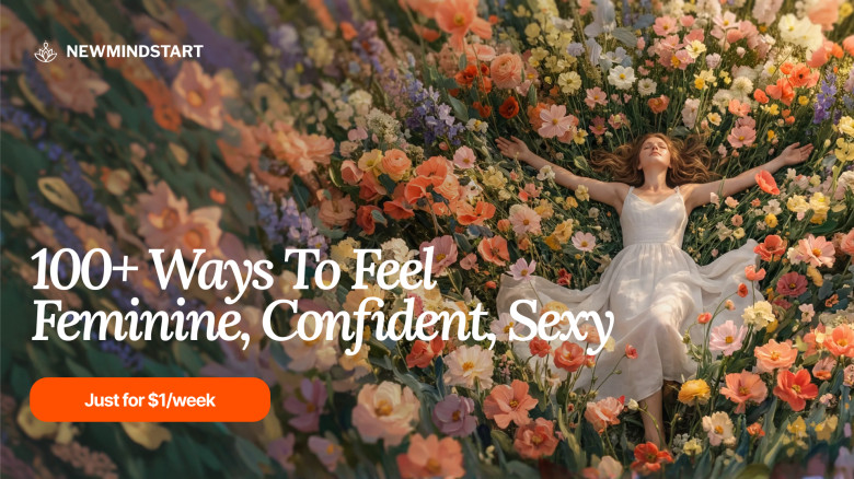 Unlock 100+ Ways To Feel More Feminine, Confident & Sexy - Just for $1/week