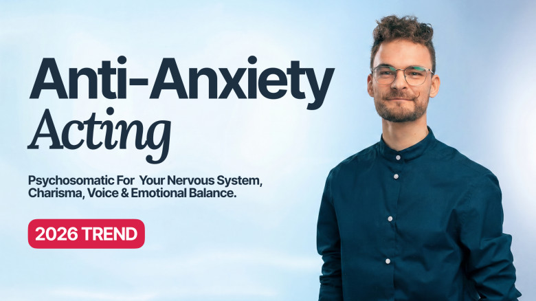 Anti-Anxiety Acting: The Psychosomatic Method to Reset Your Nervous System, Improve Charisma, Voice & Emotional Balance