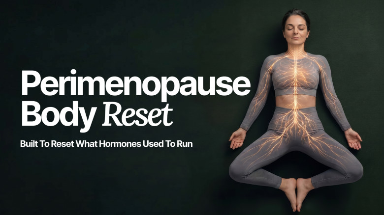 Perimenopause Body Reset: A Daily Protocol for the Nervous System That's Going Offline — Acupressure, Somatic Movement & Breathwork Reset