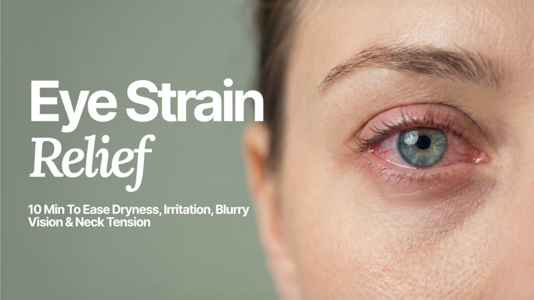 Eye Strain Relief:  Ease Dryness, Irritation, Blurry Vision & Neck Tension with Gentle Screen-Recovery Drills