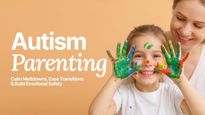 Autism Parenting: Calm Meltdowns, Ease Transitions & Build Emotional Safety with Visual and Art-Based Daily Tools