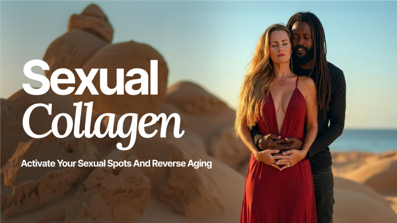 Sexual Collagen: Activate Your Sexual Spots And Reverse Aging
