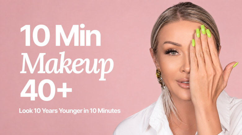 10 Min Makeup 40+: Look 10 Years Younger in 10 Minutes