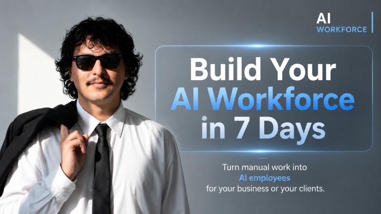 Build Your AI Workforce in 7 Days: Turn manual work into AI employees for your business or your clients.