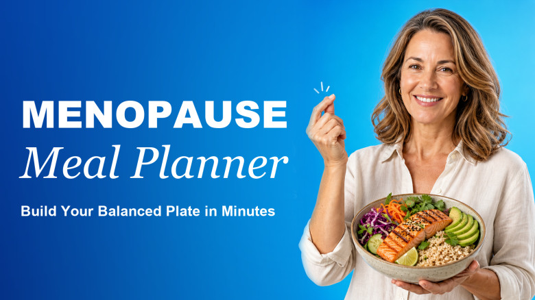 Menopause Meal Planner: Build Your Balanced Plate in Minutes