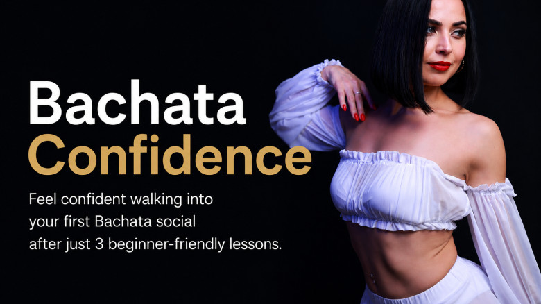 BACHATA CONFIDENCE: Feel Ready for Your First Bachata Social in Just 3 Lessons