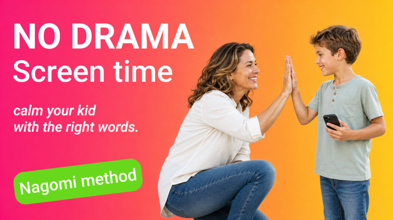 NO DRAMA SCREEN TIME: calm your kid with the right words. The Nagomi Method.