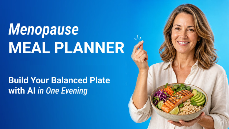 Menopause Meal Planner: Build Your Balanced Plate with AI, in One Evening