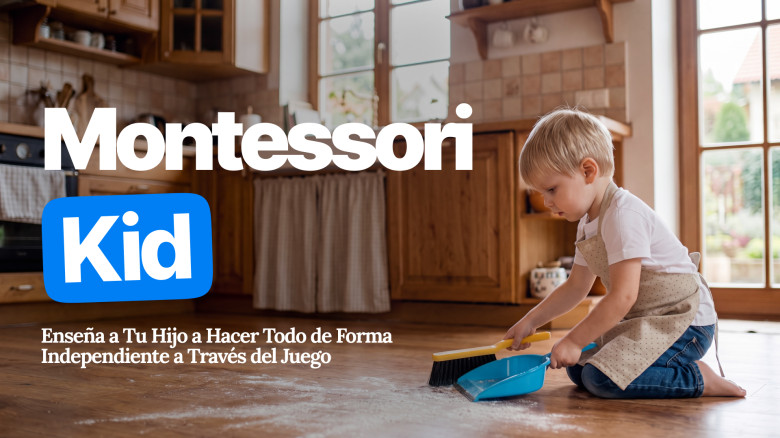 Montessori Kid: Enseña a tu hijo a hacer todo de forma independiente a través del juego.
