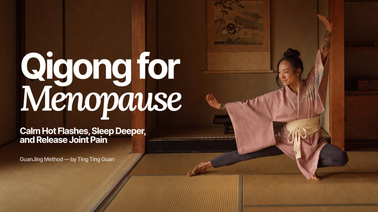 QiGong for Menopause: Calm Hot Flashes, Sleep Deeper, and Release Joint Pain with GuanJing Method